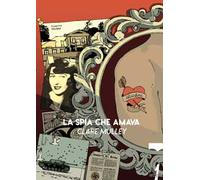 La spia che amava. I segreti e la vita di Christine Granville, primo agente segreto britannico donna della Seconda guerra mondiale