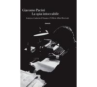 La spia intoccabile. Federico Umberto D'Amato e l'Ufficio Affari Riservati...