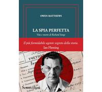 La spia perfetta. Vita e morte di Richard Sorge