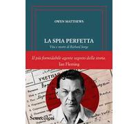 La spia perfetta. Vita e morte di Richard Sorge
