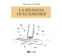 La spiaggia di Euxmemes di Alessandro Mambelli, 2017, Youcanprint