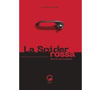 La Spider rossa. Storia di memorie spezzate