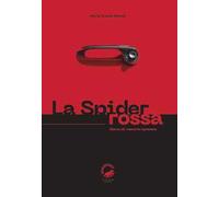La Spider rossa. Storia di memorie spezzate