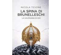 La spina di Brunelleschi: La gaussiana di Dio.