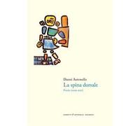 La spina dorsale. Poesie (2009-2017)