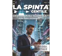 La Spinta Gentile: Da Shannon all' Algoretica: come cambia l'informazione