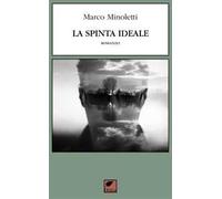 La spinta ideale - Minoletti Marco