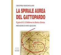 La spirale aurea del Gattopardo. Il genio di G. B. Hodierna tra Storia e Scienza. Ediz. illustrata