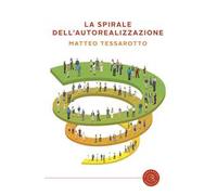 La spirale dell'autorealizzazione. Il gioco che ti accompagna nel trasformare i tuoi obiettivi in risultati