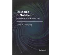 La spirale di Gabelentz. Morfologia e tipologia delle lingue