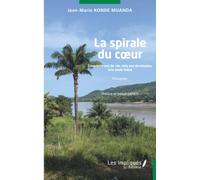 La spirale du cœur: Cinquante ans de vie, cinq ans de mission, une seule Grâce