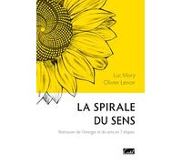 La Spirale du sens: Retrouver de l'énergie et du sens en 7 étapes