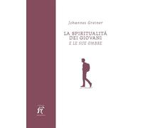 La spiritualità dei giovani. E le sue ombre [Paperback] Greiner, Johannes and Pe
