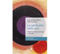 La spiritualità nella cura. Dialoghi tra clinica, psicologia e pastorale
