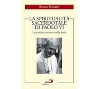 La spiritualità sacerdotale di Paolo VI. Una mistica incarnata nella storia
