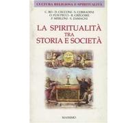 La spiritualità tra storia e società. Con alcuni testi della spiritualità nelle Marche