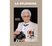 La splendida. La prima fotografa professionista in Italia. Ediz. illustrata