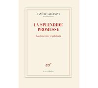 La splendide promesse: Mon itinéraire républicain