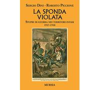 La sponda violata: Stupri di guerra nei territori invasi. 1917-1918