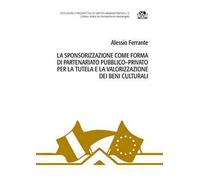 La sponsorizzazione come forma di partenariato pubblico-privato per la tutela e la valorizzazione dei beni culturali