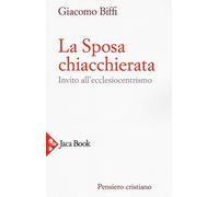 La sposa chiacchierata. Invito all'ecclesiocentrismo. Nuova ediz.