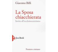 La sposa chiacchierata. Invito all'ecclesiocentrismo. Nuova ediz.