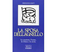 La sposa dell'agnello. La creazione, l'uomo, la Chiesa e la storia