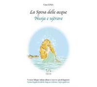 La sposa delle acque. Ediz. italiana e albanese