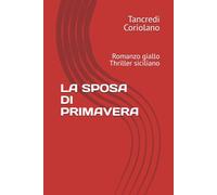 LA SPOSA DI PRIMAVERA: Romanzo giallo Thriller siciliano
