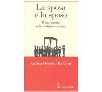La sposa e lo sposo. Il matrimonio nella tradizione ebraica