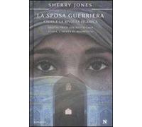 La sposa guerriera. A'isha e la rivolta islamica