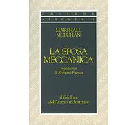 La sposa meccanica. Il folklore dell'uomo industriale