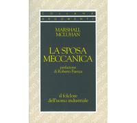 La sposa meccanica. Il folklore dell'uomo industriale
