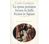 La sposa persiana. Ircana in Julfa. Ircana in Ispaan - Goldoni Carlo