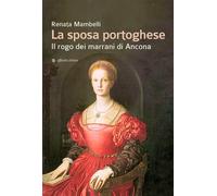 La sposa portoghese. Il rogo dei marrani di Ancona - Mambelli Renata