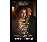 La Sposa Rivale Del Duca: Romanzo Storico di Reggenza
