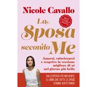 La sposa secondo me. Amarsi, valorizzarsi e scoprire la versione