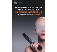 La sposa siberiana. Le vendicatrici: Ksenia. Ediz. illustrata