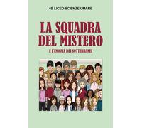 La squadra del mistero e l’enigma dei sotterranei di 4 B Liceo Scienze Umane, 2