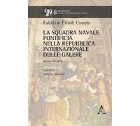 La squadra navale pontificia della Repubblica internazionale delle galere. Secoli XVI-XVII