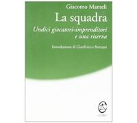 La squadra. Undici giocatori-imprenditori e una riserva