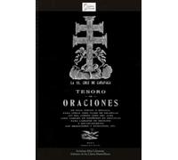 La SS. Cruz de Caravaca. Tesoro de oraciones de suma virtud y eficacia: Para curar dolencias de cuerpo y alma,como también prácticas para librarse de hechizos con bendiciones y exorcismos.1900