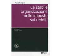 La stabile organizzazione nelle imposte sui redditi. Con aggiornamento online