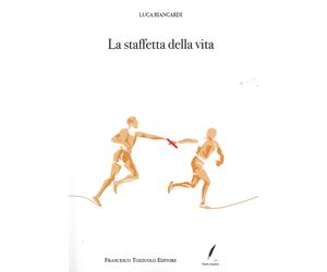 La Staffetta della Vita - [Francesco Tozzuolo Editore]