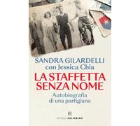 La staffetta senza nome. Autobiografia di una partigiana