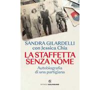 La staffetta senza nome. Autobiografia di una partigiana