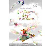 La stagione degli arcobaleni. Ediz. a colori