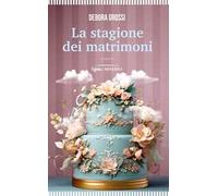 La stagione dei matrimoni