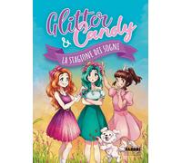 La stagione dei sogni. Glitter & Candy - Lupo Antonietta