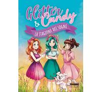 La stagione dei sogni. Glitter & Candy - Lupo Antonietta